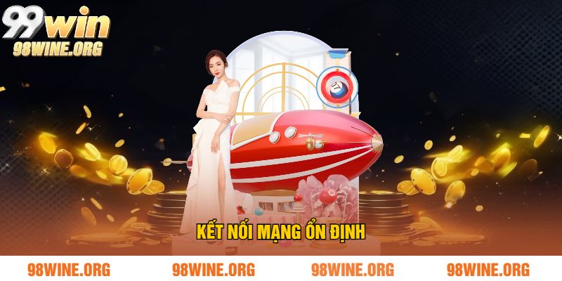 Kết nối mạng ổn định