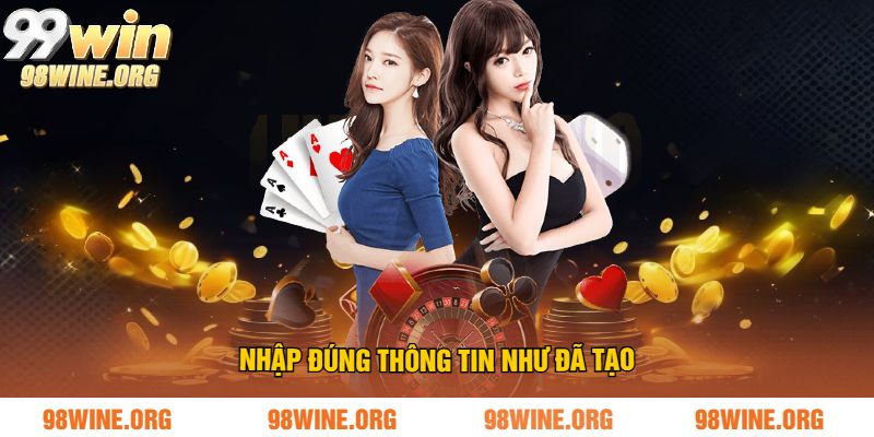 Nhập đúng thông tin như đã tạo