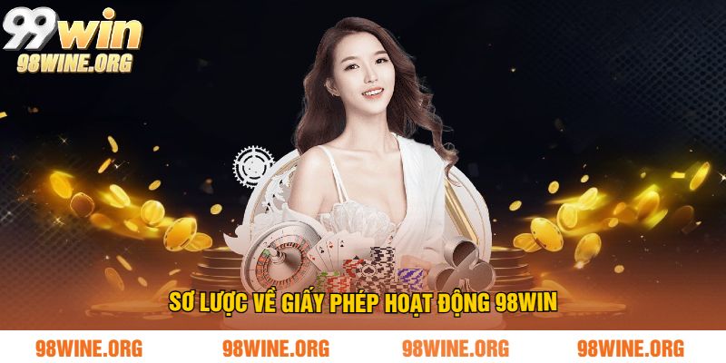 sơ lược về giấy phép hoạt động 98win
